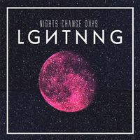 LGHTNNG - Nights Change Days