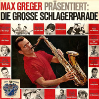 Max Greger - Max Greger präsentiert Die große Schlagerparade