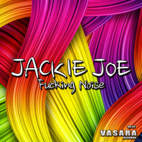 Jackie Joe - Fucking Noise