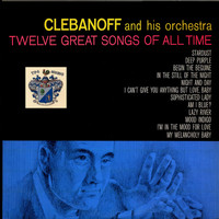 Clebanoff And His Orchestra - Twelve Great Songs of All Time