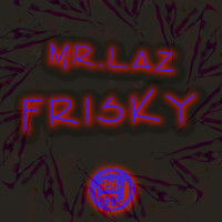 Mr. Laz - Frisky