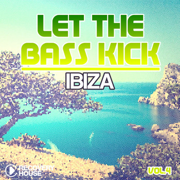 Various Artists - Let the Bass Kick in Ibiza, Vol. 4