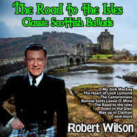 Robert Wilson - The Road to the Isles : Classic Scottish Ballads