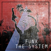 Micha3l Fiction - Funk the System