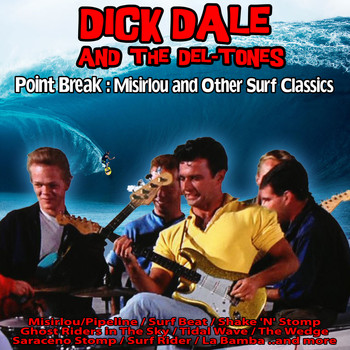 Dick Dale and The Deltones - Point Break : Misirlou and Other Surf Classics