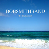 Bobsmithband - The Lounge Set