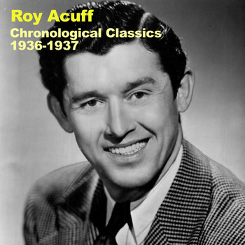 Roy Acuff - Chronological Classics 1936-1937