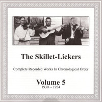Skillet Lickers - Complete Recorded Works Vol.5 1930-1934