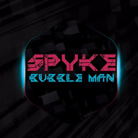 Spyke - Bubble Man