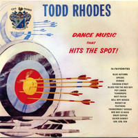 Todd Rhodes - Dance Music That Hits the Spot