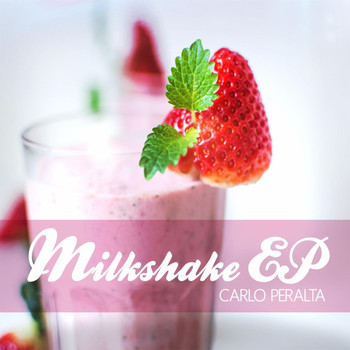 Carlo Peralta - Milkshake EP