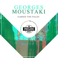 Georges Moustaki - Gardez Vos Filles