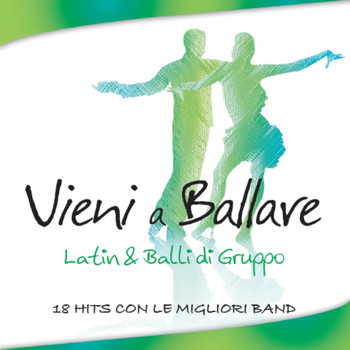 Various Artists - Vieni a ballare (Latin & balli di gruppo) (18 hits con le migliori band)