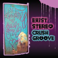 Existereo - Crush Groove (Explicit)