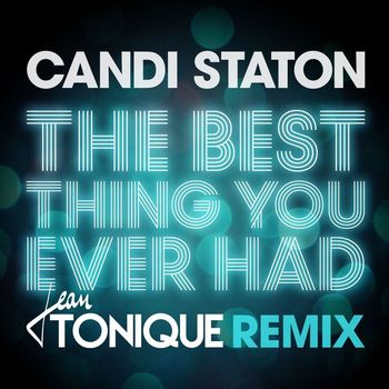 Candi Staton - The Best Thing You Ever Had (Jean Tonique Remix)