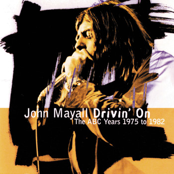 John Mayall - Drivin' On / The ABC Years 1975 To 1982