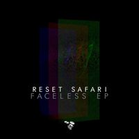 Reset Safari - Faceless EP
