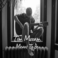 Tim Moxam - Meant to Be
