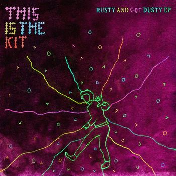 This Is The Kit - Rusty and Got Dusty EP