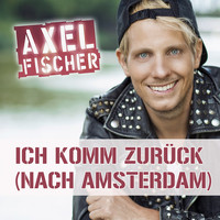 Axel Fischer - Ich komm zurück (nach Amsterdam)