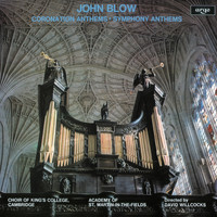 Choir of King's College, Cambridge, Academy of St Martin in the Fields, Sir David Willcocks - John Blow: Coronation Anthems & Symphony Anthems