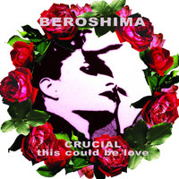Beroshima - Crucial! / This Could Be Love