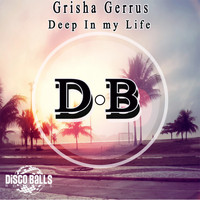Grisha Gerrus - Deep In My Life