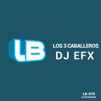 DJ EFX - Los 3 Caballeros
