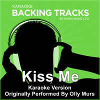 Paris Music - Kiss Me (Originally Performed By Olly Murs) [Karaoke Version]