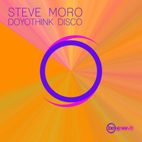Steve Moro - Doyothink Disco