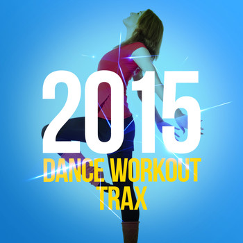 Various Artists - 2015 Dance Workout Trax