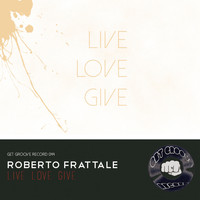 Roberto Frattale - Live Love Give