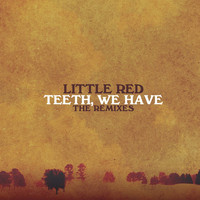 Little Red - Teeth, We Have (The Remixes) - EP