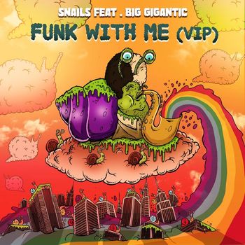 Snails - Funk With Me (feat. Big Gigantic) (VIP)