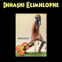 Ihhashi Elimhlophe - Wololo!