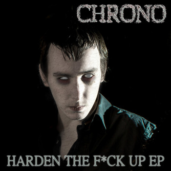 Chrono - Harden The F*ck Up