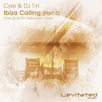 Cyre & DJ T.H. - Ibiza Calling, Pt. 2