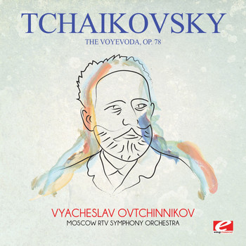 Pyotr Ilyich Tchaikovsky - Tchaikovsky: The Voyevoda, Op. 78 (Digitally Remastered)
