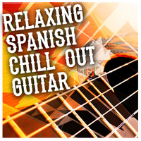 Spanish Guitar Chill Out|Guitar Relaxing Songs|Relaxing Acoustic Guitar - Relaxing Spanish Chill out Guitar