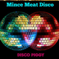 Mince Meat Disco - Disco Piggy