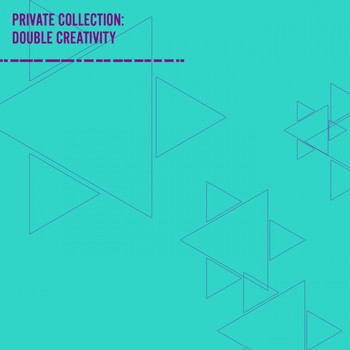Double Creativity - Private Collection: Double Creativity