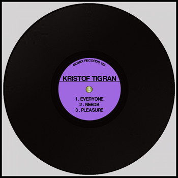 Kristof Tigran - Everyone / Needs / Pleasure