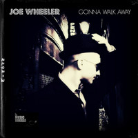Joe Wheeler - Gonna Walk Away