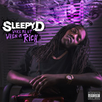 Sleepy D - Wake Me Up When I'm Rich (Explicit)