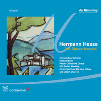 Hermann Hesse - Das Glasperlenspiel - Versuch einer Lebensbeschreibung des Magister Ludi Josef Knecht samt Knechts hinterlassenen Schriften (Hörspiel)