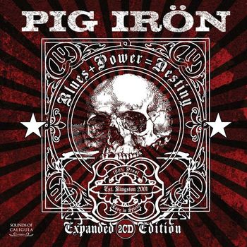 Pig Irön - Blues + Power = Destiny (Expanded Edition)