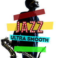 Ultra Lounge - Jazz: Ultra Smooth