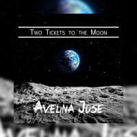 Avelina Jose - Two Tickets to the Moon