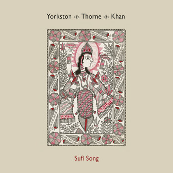 Yorkston/Thorne/Khan - Sufi Song