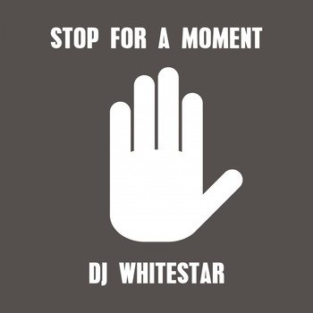 Dj Whitestar - Stop for a Moment